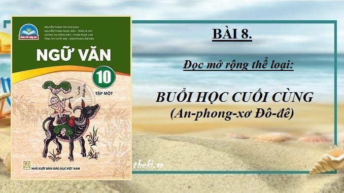 bai-8-doc-mo-rong-the-loai-buoi-hoc-cuoi-cung-an-phong-xo-do-de-ngu-van-10-chan-troi-sang-tao