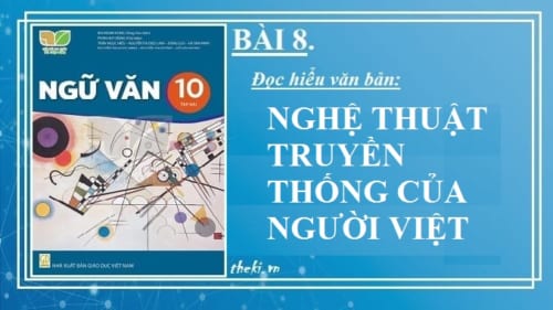 bai-8-nghe-thuat-truyen-thong-cua-nguoi-viet-ngu-van-10-ket-noi-tri-thuc