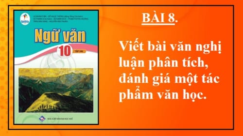 bai-8-viet-bai-van-nghi-luan-phan-tich-danh-gia-mot-tac-pham-van-hoc-ngu-van-10-canh-dieu