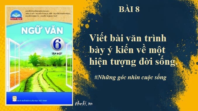 bai-8-viet-bai-van-trinh-bay-y-kien-ve-mot-hien-tuong-doi-song-ngu-van-6-chan-troi-sang-tao