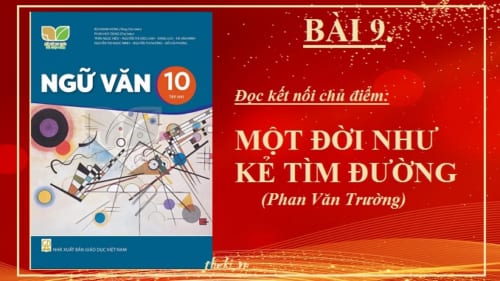 bai-9-mot-doi-nhu-ke-tim-duong-ngu-van-10-ket-noi-tri-thuc