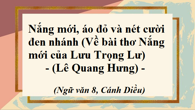 bai-9-nang-moi-ao-do-va-net-cuoi-den-nhanh-nang-moi-cua-luu-trong-lu-le-quang-hung-ngu-van-8-canh-dieu