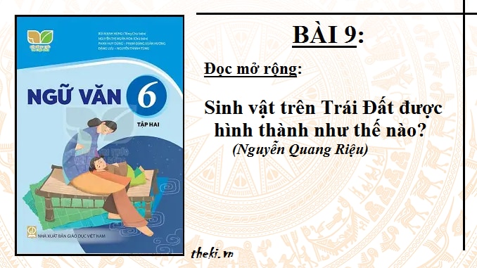 bai-9-sinh-vat-tren-trai-dat-duoc-hinh-thanh-nhu-the-nao-ngu-van-6-ket-noi-tri-thuc