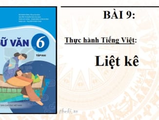 bai-9-thuc-hanh-tieng-viet-liet-ke-ngu-van-6-ket-noi-tri-thuc