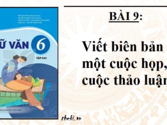bai-9-viet-bien-ban-mot-cuoc-hop-cuoc-thao-luan-ngu-van-6-ket-noi-tri-thuc