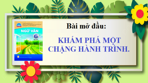 bai-mo-dau-kham-pha-mot-chang-hanh-trinh-ngu-van-6-chan-troi-sang-tao