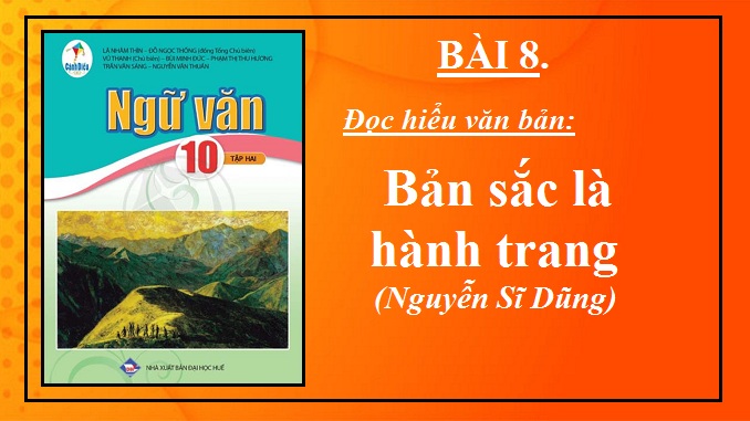 Bản Sắc Là Hành Trang Nguyễn Sĩ Dũng Bài 8 Ngữ Văn 10 Tập 2 Cánh Diều Theki Vn