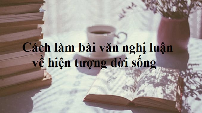 cach-lam-bai-van-nghi-luan-ve-hien-tuong-doi-song