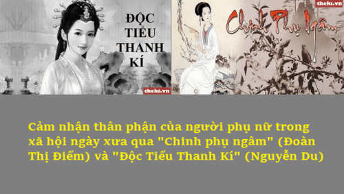 cam-nhan-than-phan-cua-nguoi-phu-nu-trong-xa-hoi-ngay-xua-qua-chinh-phu-ngam-va-doc-tieu-thanh-ki