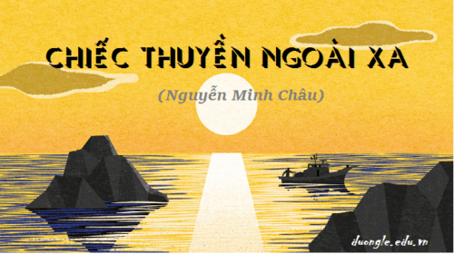 dan-bai-phan-tich-truyen-ngan-chiec-thuyen-ngoai-xa-nguyen-minh-chau