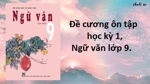 de-cuong-on-tap-hoc-ky-1-ngu-van-lop-9