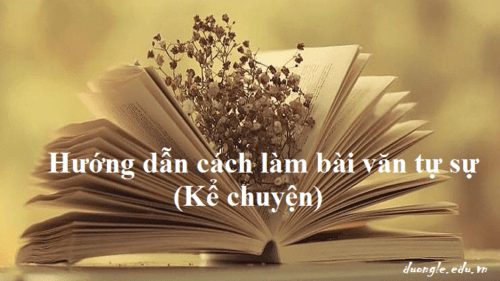 huong-dan-cach-lam-bai-van-tu-su-ke-chuyen.