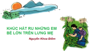 huong-dan-doc-them-khuc-hat-ru-nhung-em-be-lon-tren-lung-me-sgk-ngu-van-9-tap-1