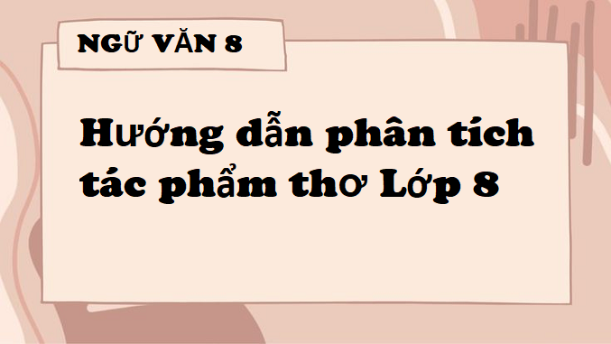 huong-dan-phan-tich-tac-pham-tho-lop-8