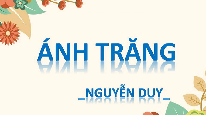 nhung-nhan-dinh-van-hoc-hay-ve-bai-tho-anh-trang-va-nha-tho-nguyen-duy