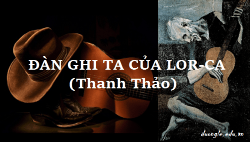 phan-tich-dan-ghi-ta-cua-lor-ca-cua-nha-tho-thanh-thao