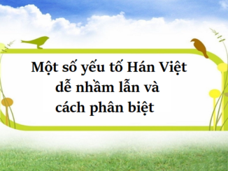 soan-bai-thuc-hanh-tieng-viet-mot-so-yeu-to-han-viet-de-nham-lan-ngu-van-9-ket-noi-tri-thuc