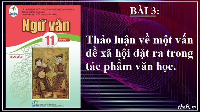 thao-luan-ve-mot-van-de-xa-hoi-dat-ra-trong-tac-pham-van-hoc-bai-3-ngu-van-11-tap-1-canh-dieu