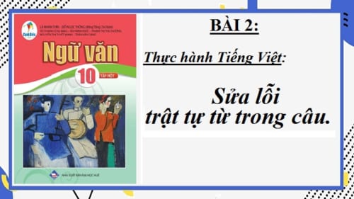 thuc-hanh-tieng-viet-sua-loi-trat-tu-tu-trong-cau-ngu-van-10-canh-dieu