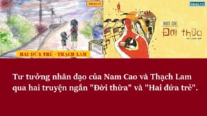 tu-tuong-nhan-dao-trong-truyen-ngan-doi-thua-nam-cao-va-hai-dua-tre-thach-lam