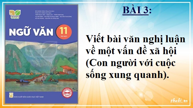 viet-bai-van-nghi-luan-ve-mot-van-de-xa-hoi-con-nguoi-voi-cuoc-song-xung-quanh-bai-3-ngu-van-11-tap-1-ket-noi-tri-thuc