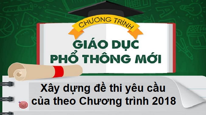 xay-dung-de-thi-yeu-cau-cua-theo-chuong-trinh-2018